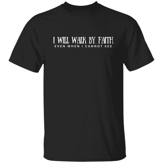 I will walk by faith T-shirt