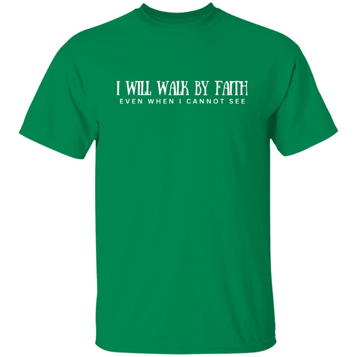 I will walk by faith T-shirt