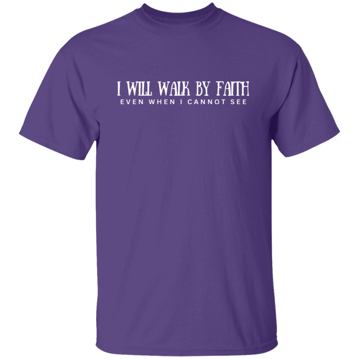 I will walk by faith T-shirt