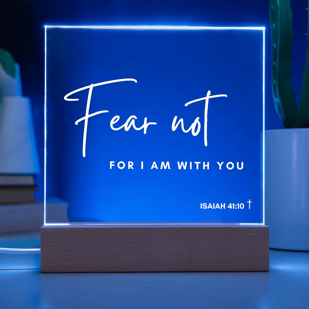 Fear Not - Printed Acrylic Plaque