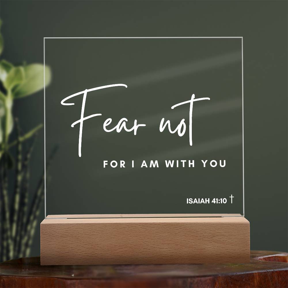 Fear Not - Printed Acrylic Plaque