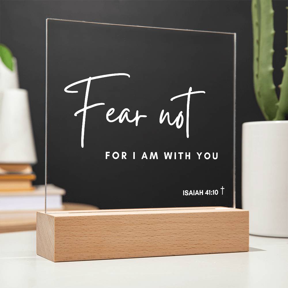 Fear Not - Printed Acrylic Plaque