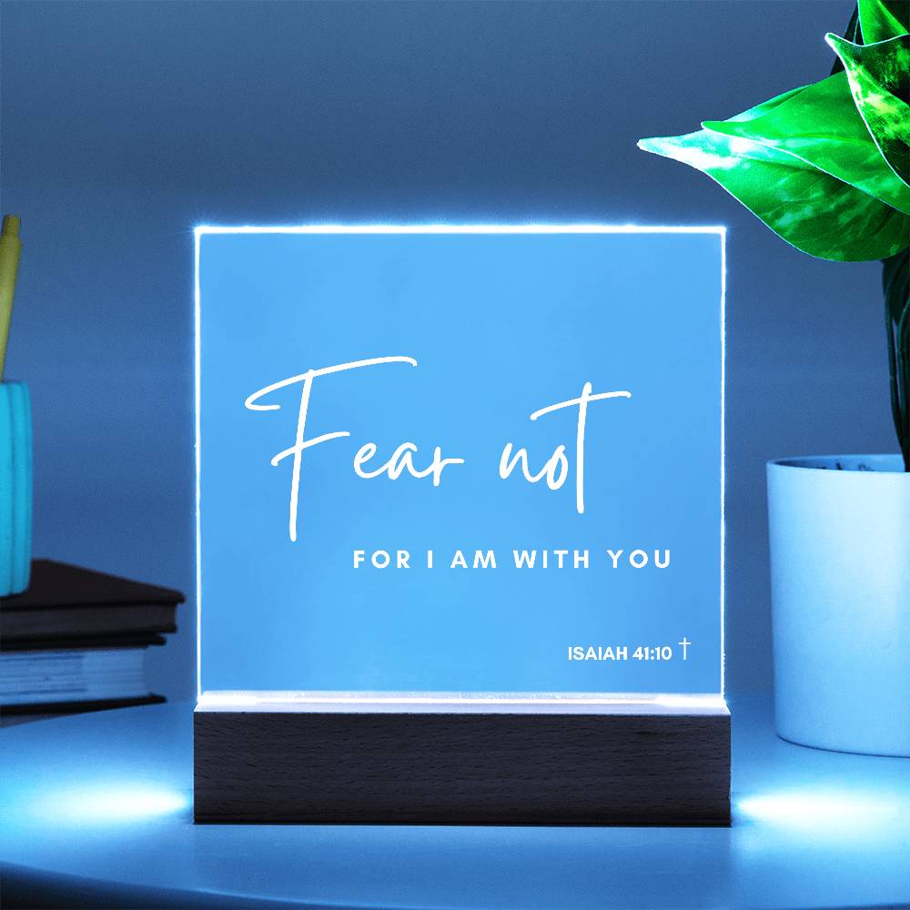 Fear Not - Printed Acrylic Plaque