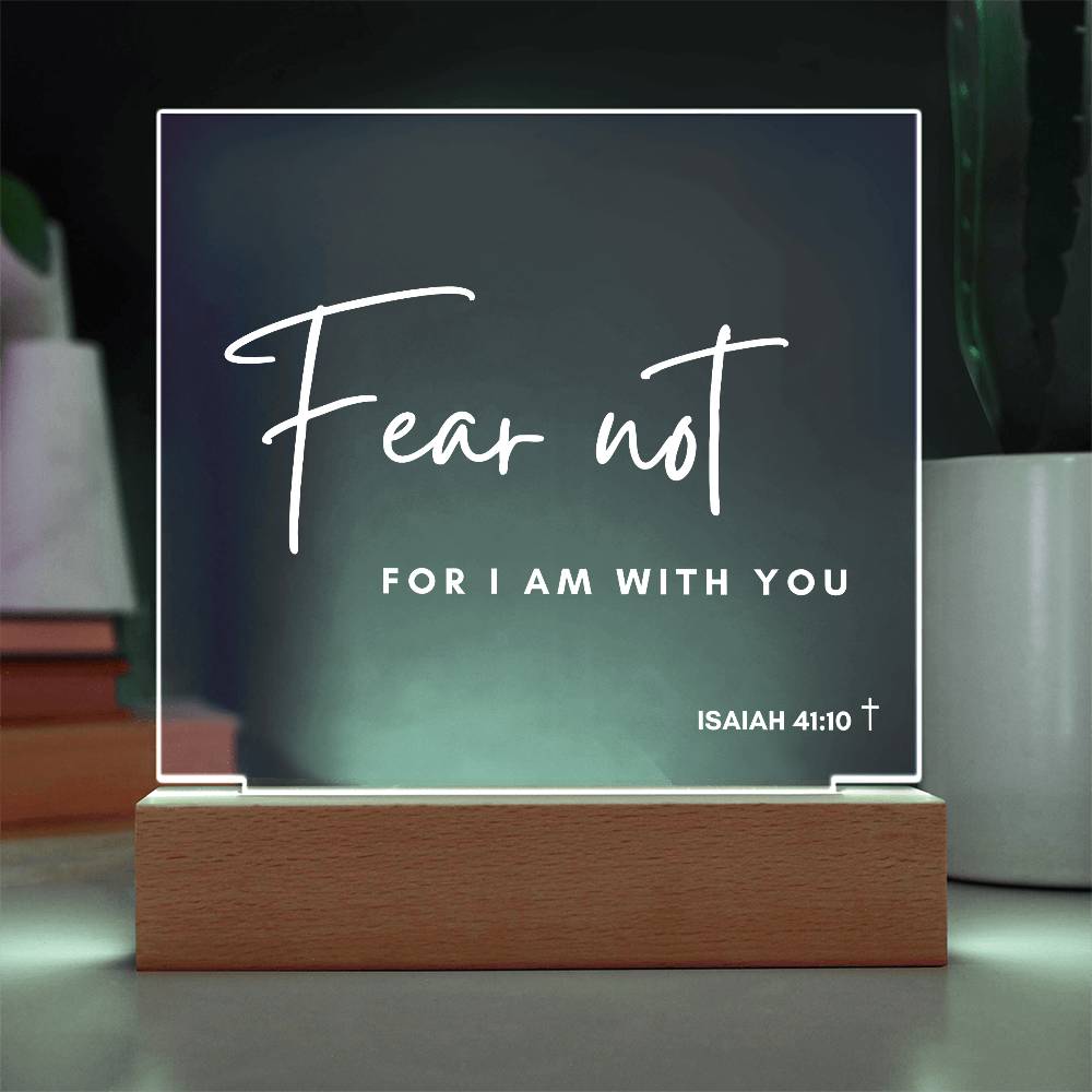 Fear Not - Printed Acrylic Plaque